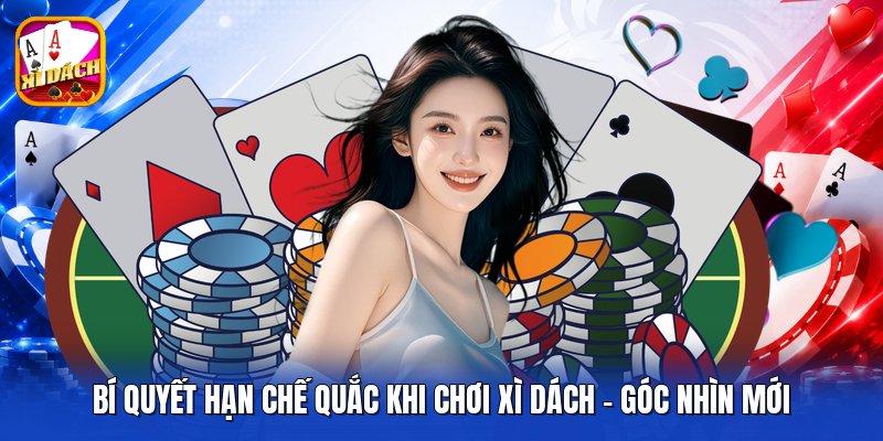 Bí Quyết Hạn Chế Quắc Khi Chơi Xì Dách - Góc Nhìn Mới
