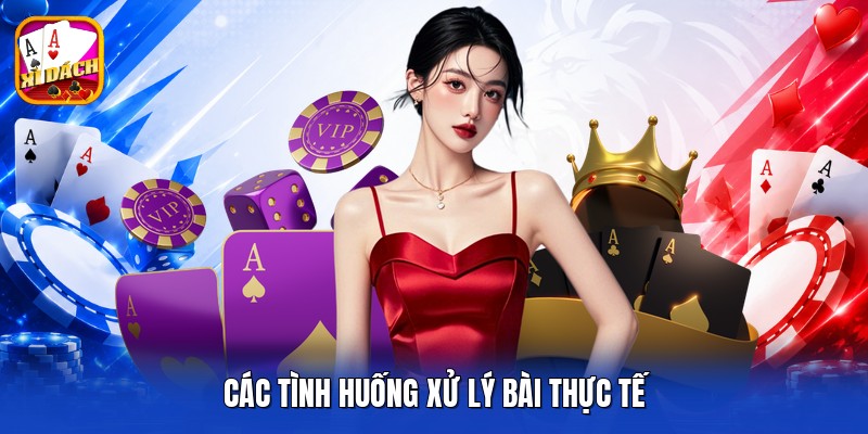 Các tình huống xử lý bài thực tế