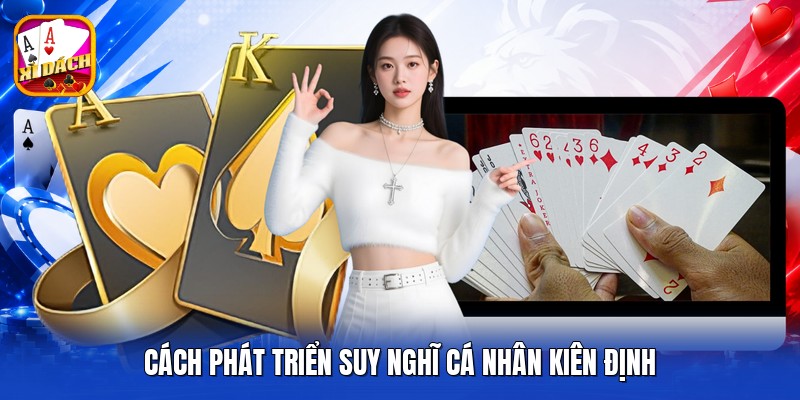 Cách phát triển suy nghĩ cá nhân kiên định
