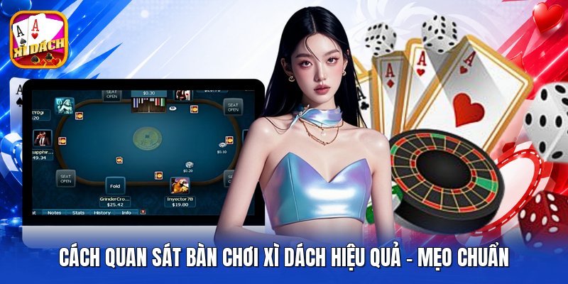 Cách Quan Sát Bàn Chơi Xì Dách Hiệu Quả - Mẹo Chuẩn