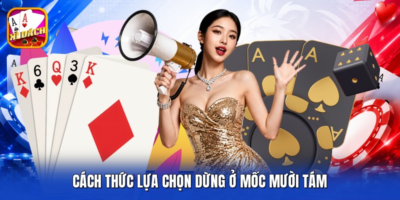 Cách thức lựa chọn dừng ở mốc mười tám