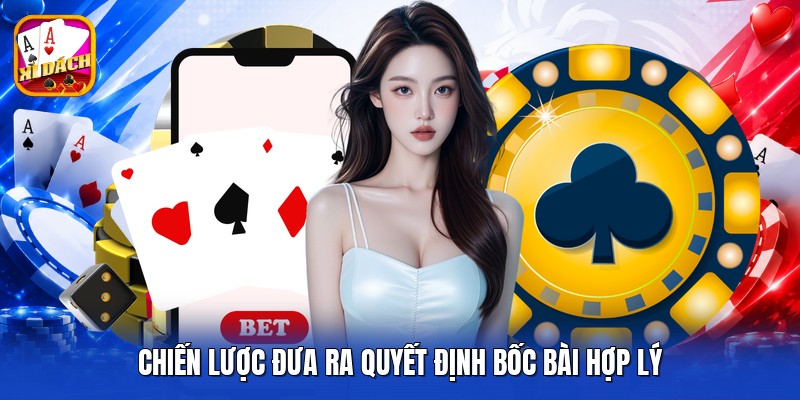 Chiến lược đưa ra quyết định bốc bài hợp lý