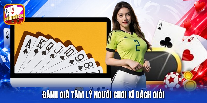 Đánh giá tâm lý người chơi xì dách giỏi