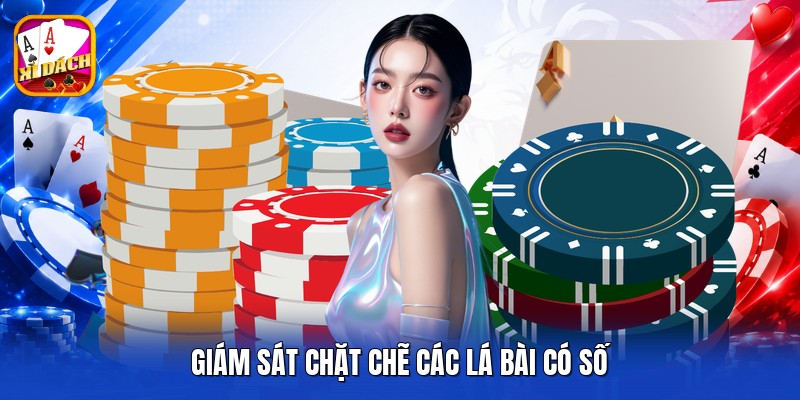 Giám sát chặt chẽ các lá bài có số