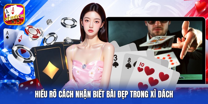 Hiểu rõ cách nhận biết bài đẹp trong xì dách