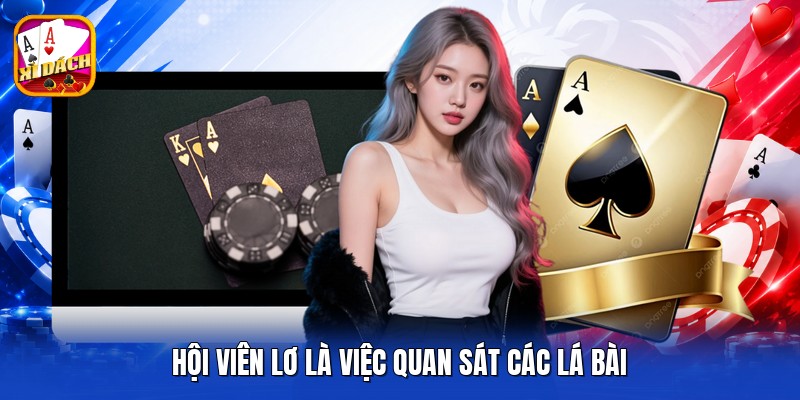 Hội viên lơ là việc quan sát các lá bài