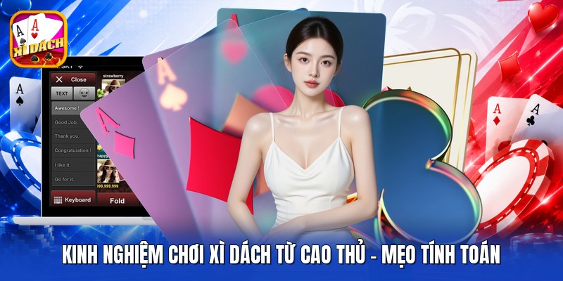 Kinh Nghiệm Chơi Xì Dách Từ Cao Thủ - Mẹo Tính Toán