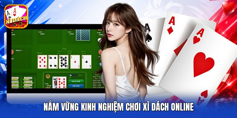 Nắm vững kinh nghiệm chơi xì dách online