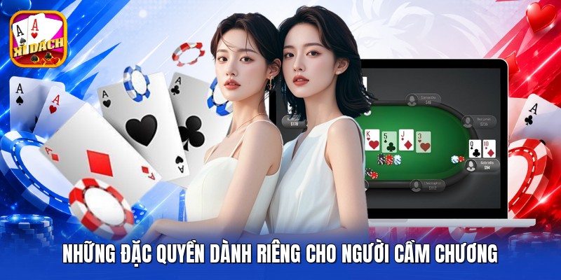 Những đặc quyền dành riêng cho người cầm chương