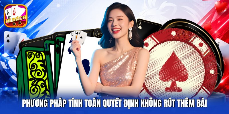Phương pháp tính toán quyết định không rút thêm bài