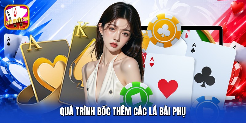 Quá trình bốc thêm các lá bài phụ