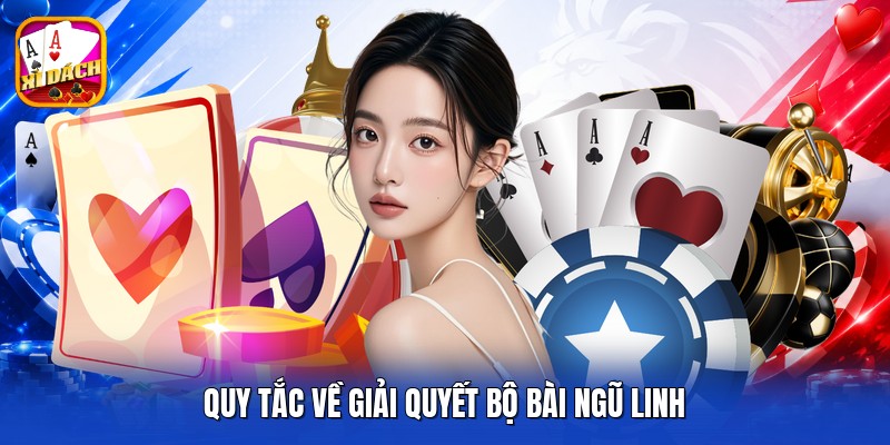 Quy tắc về giải quyết bộ bài ngũ linh