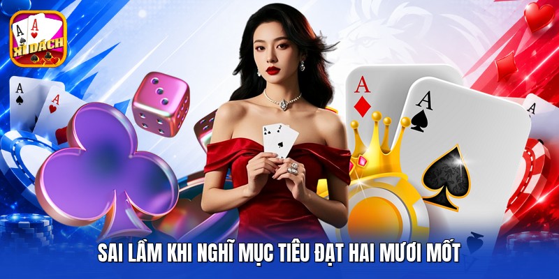 Sai lầm khi nghĩ mục tiêu đạt hai mươi mốt