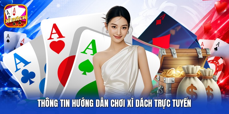 Thông tin hướng dẫn chơi xì dách trực tuyến