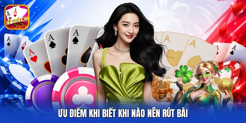 Ưu điểm khi biết khi nào nên rút bài